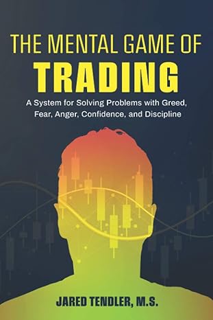 Free Audiobook: The Mental Game of Trading: A System for Solving Problems with Greed, Fear, Anger, Confidence, and Discipline by Jared Tendler