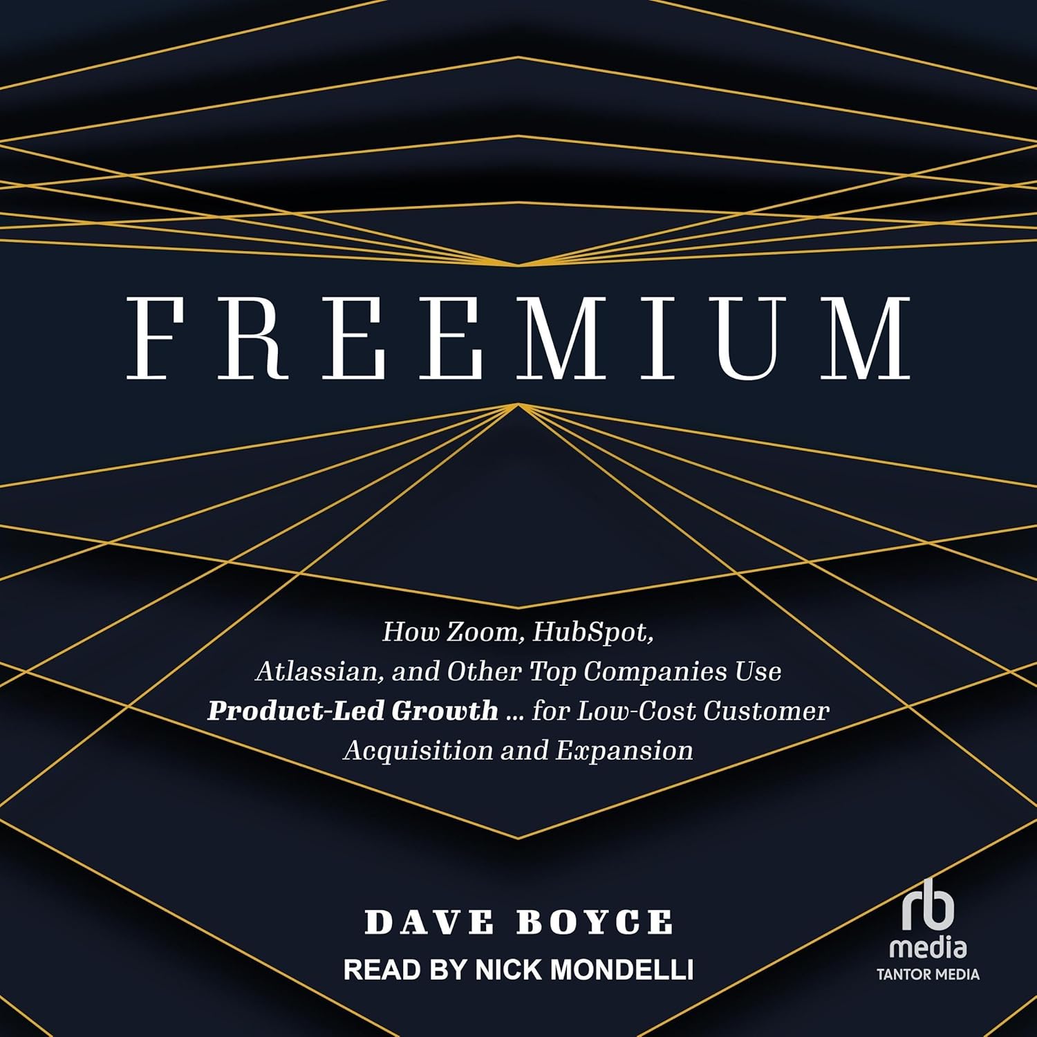Freemium: How Zoom, HubSPot, Atlassian, and Other Top Companies Use Product-Led Growth…For Low-Cost Customer Acquisition and Expansion Audiobook