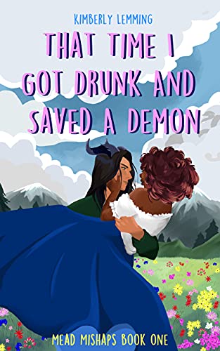 That Time I Got Drunk and Saved a Demon (Kimberly Lemming)