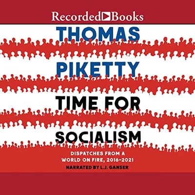 Listen to Time for Socialism: Dispatches from a World on Fire, 2016-2021