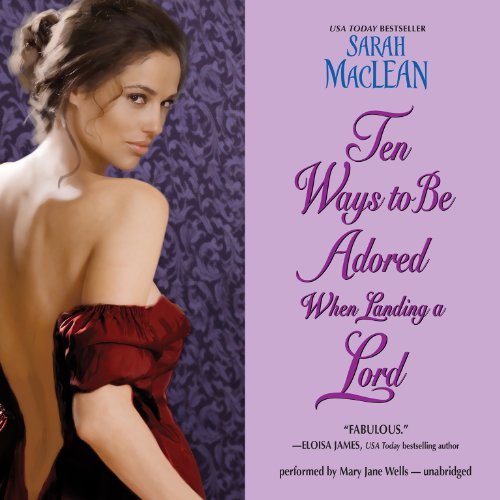 Ten Ways to Be Adored When Landing a Lord — Narrated Edition