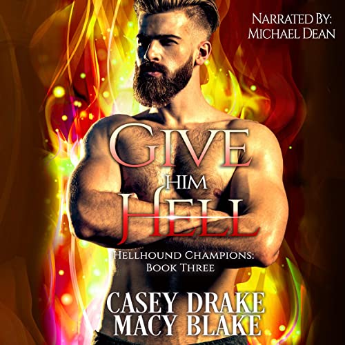Free Audiobook: Give Him Hell (Hellhound Champions) by Macy Blake, Casey Drake