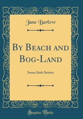 By Beach and Bog-Land: Some Irish Stories Audiobook
