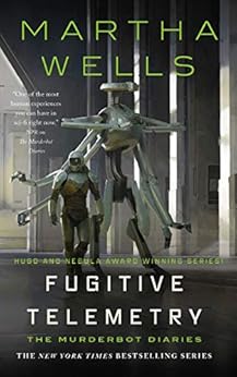 Martha Wells: Murderbot Diaries #06 – Fugitive Telemetry