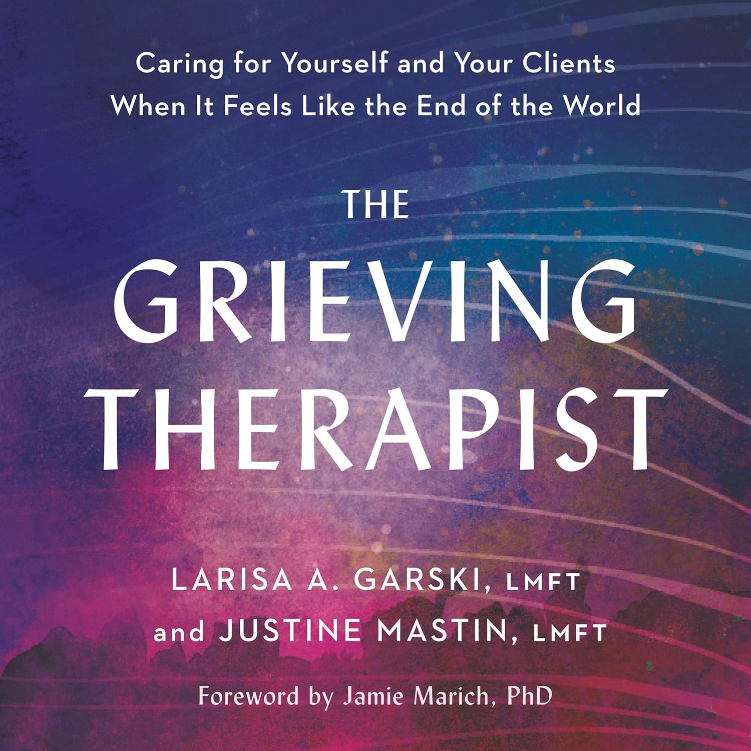 Free Audiobook: The Grieving Therapist: Caring for Yourself and Your Clients – Larisa A. Garski , Justine Mastin by Larisa A. Garski, Justine Mastin