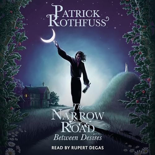 The Narrow Road Between Desires (Kingkiller Chronicle) by Patrick Rothfuss, Nate Taylor – illustrator (Audiobook)