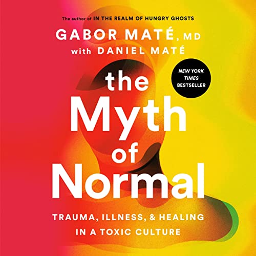 Stream The Myth of Normal by Gabor Mat&eacute; MD, Daniel Mat&eacute;