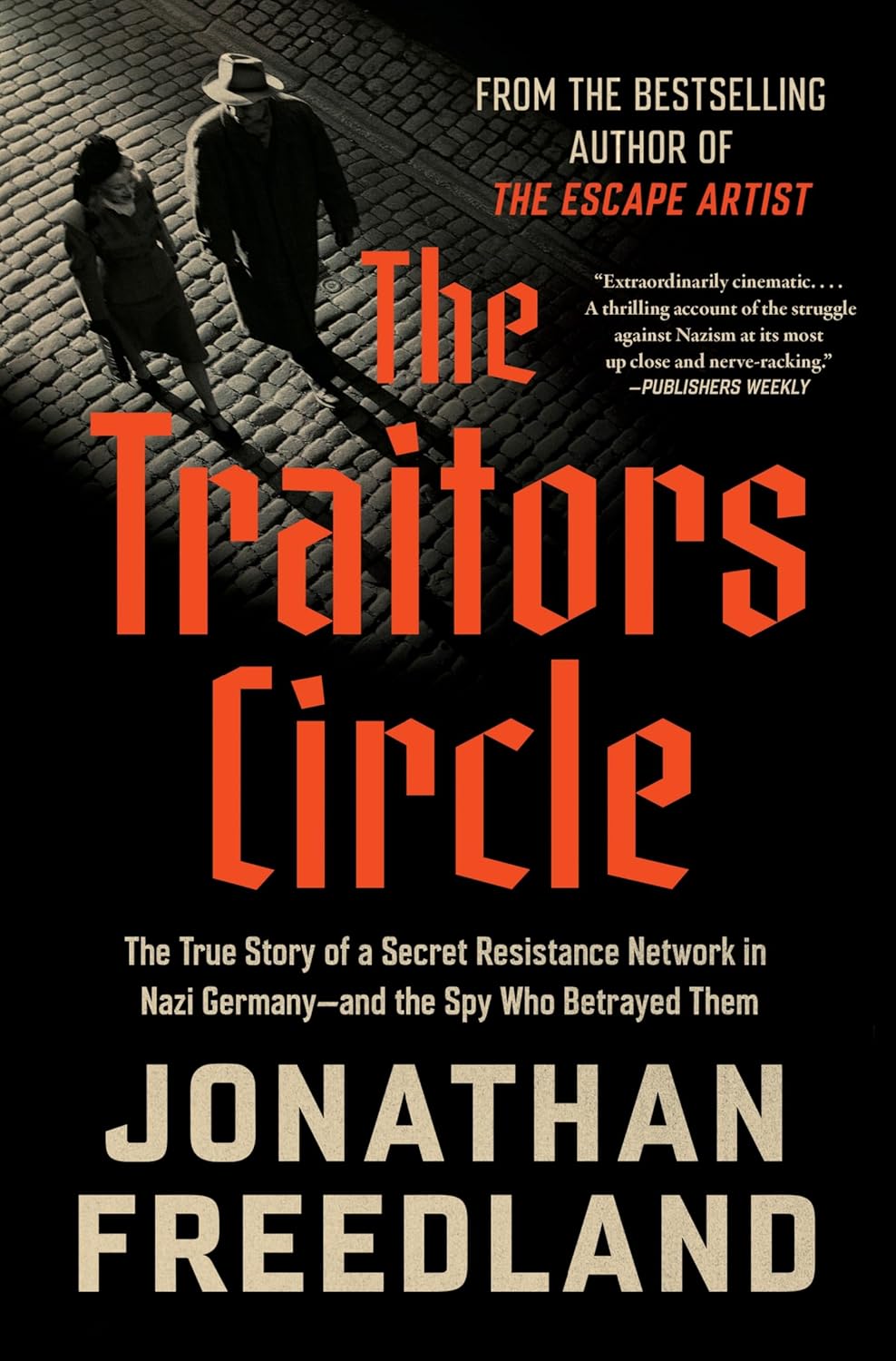 The Traitors Circle: The True Story of a Secret Resistance Network in Nazi Germany―and the Spy Who Betrayed Them (Jonathan Freedland)