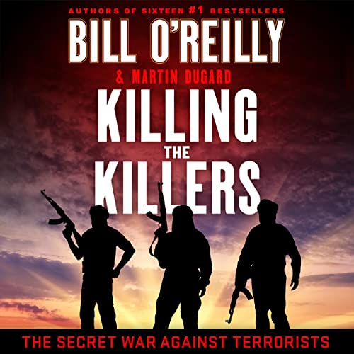 Killing the Killers (Bill O’Reilly’s Killing Series) Audiobook