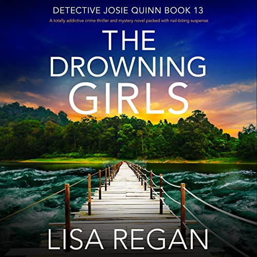 Lisa Regan: The Drowning Girls (Detective Josie Quinn)