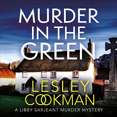 Murder in the Green (A Libby Sarjeant Murder Mystery Series) (Lesley Cookman)