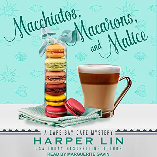 Free Audiobook: Macchiatos, Macarons, and Malice (Cape Bay Cafe Mystery) by Harper Lin
