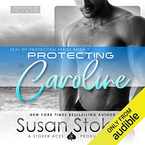 Susan Stoker: Protecting Caroline (SEAL of Protection)
