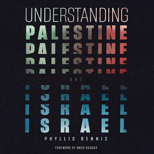 Understanding Palestine and Israel by Phyllis Bennis (Audiobook)