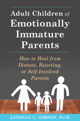 Stream Adult Children of Emotionally Immature Parents: How to Heal from Distant, Rejecting, or Self-Involved Parents by Lindsay C. Gibson