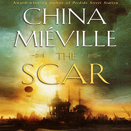 Free Audiobook: The Scar (New Crobuzon) by China Mi&eacute;ville