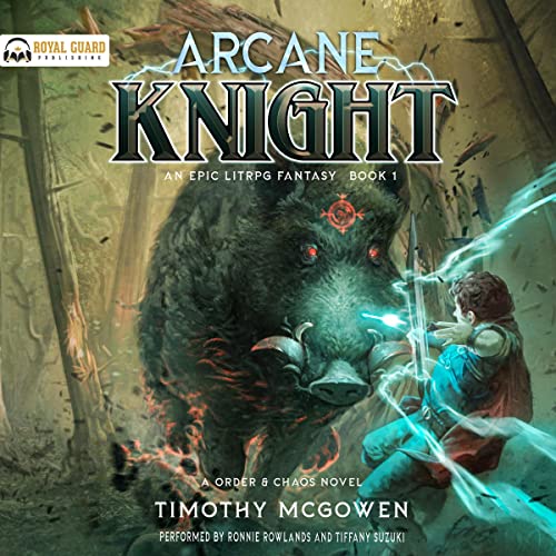 Free Audiobook: Arcane Knight (Order & Chaos #1) by Timothy McGowen