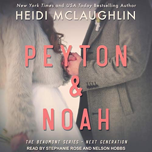 Peyton & Noah (Beaumont Series: Next Generation) by Heidi McLaughlin (Audiobook)