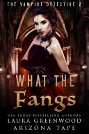 Stream What the Fangs (The Vampire Detective) by Arizona Tape, Laura Greenwood