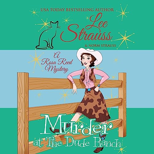 Free Audiobook: Murder at the Dude Ranch (Rosa Reed Mysteries) by Lee Strauss, Norm Strauss