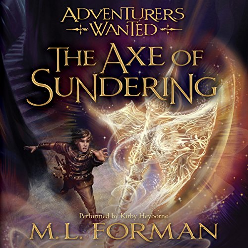 The Axe of Sundering (Adventurers Wanted) (M. L. Forman)