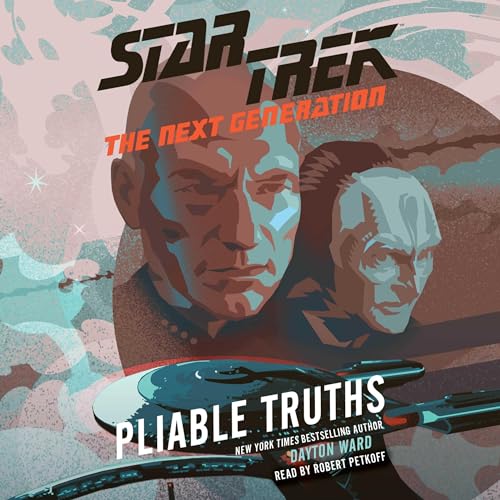Free Audiobook: Pliable Truths: Star Trek: The Next Generation by Dayton Ward