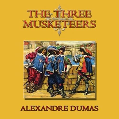 The Three Musketeers (D’Artagnan: The Musketeers Cycle) by Alexandre Dumas (Audiobook)