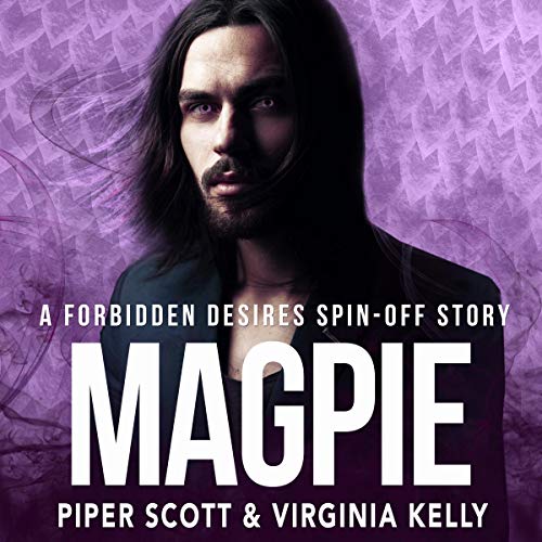 Free Audiobook: Magpie: A Forbidden Desires Spin-Off Story by Piper Scott, Virginia Kelly