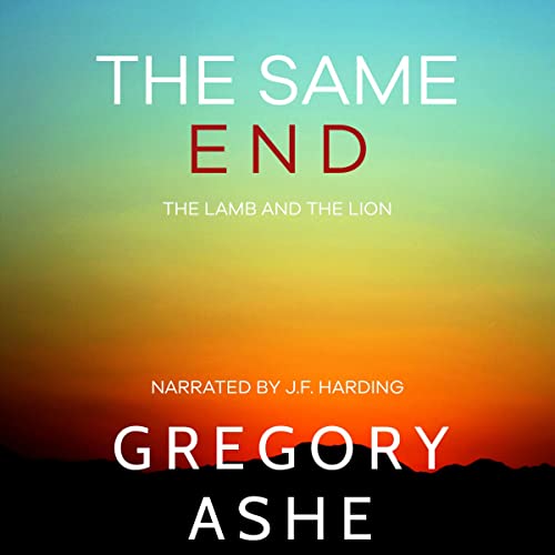Stream The Same End (The Lamb and the Lion) by Gregory Ashe