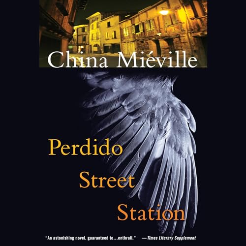 Stream Perdido Street Station (New Crobuzon) by China Mieville
