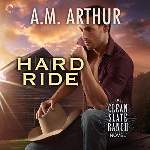 Free Audiobook: Hard Ride (Clean Slate Ranch Series) by A.M. Arthur