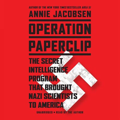Listen to Operation Paperclip- The Secret Intelligence Program that Brought Nazi Scientists to America