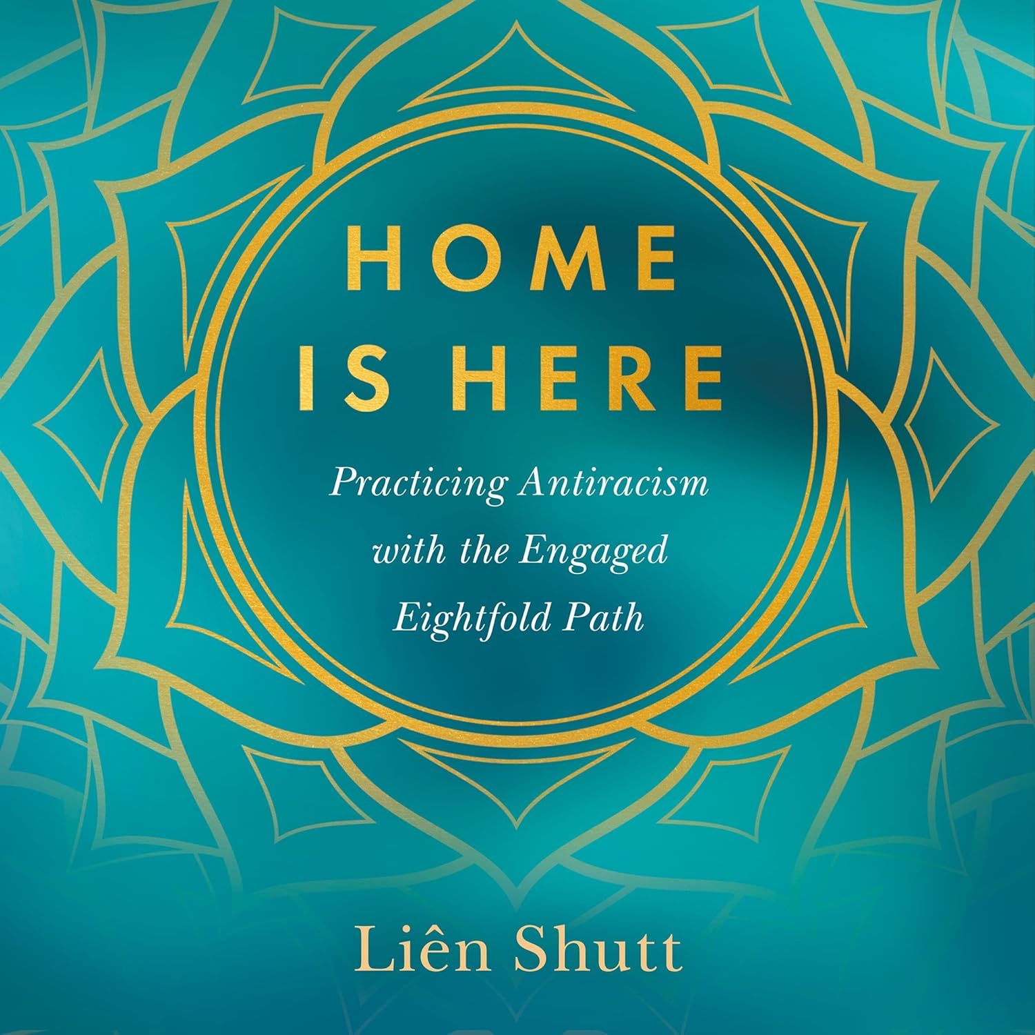 Home is Here: Practicing Antiracism with the Engaged Eightfold Path – Full Audiobook