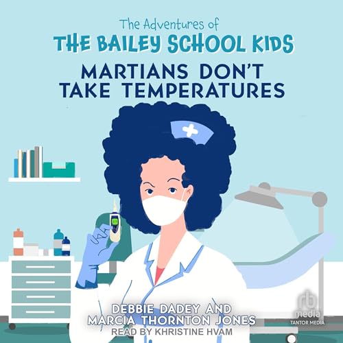 Martians Don’t Take Temperatures (The Adventures of the Bailey School Kids Series) by Debbie Dadey, Marcia Thornton Jones (Audiobook)