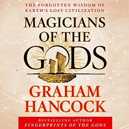 Graham Hancock: Magicians of the Gods