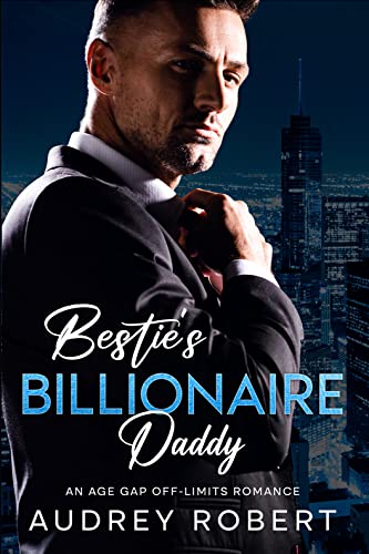 Bestie’s Billionaire Daddy Audiobook