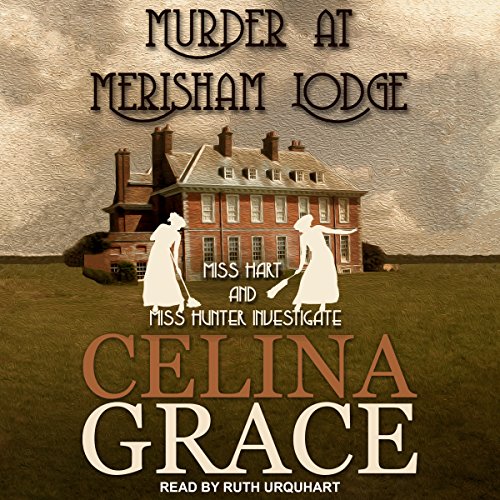 Stream Murder at Merisham Lodge (Miss Hart and Miss Hunter Investigate) by Celina Grace