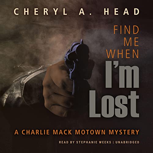 Find Me When I’m Lost (Charlie Mack Motown Mystery Series) by Cheryl A. Head (Audiobook)