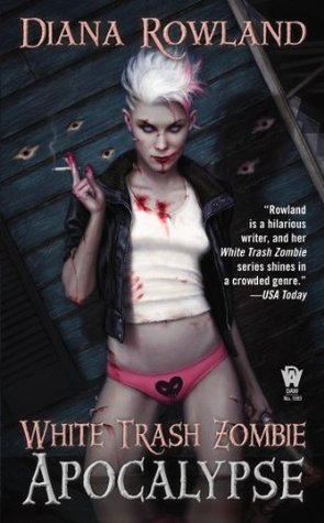 White Trash Zombie Apocalypse (Diana Rowland)