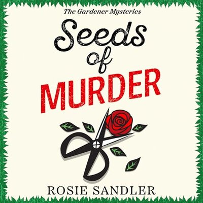 Rosie Sandler: The Gardener Mysteries Bks 1-3