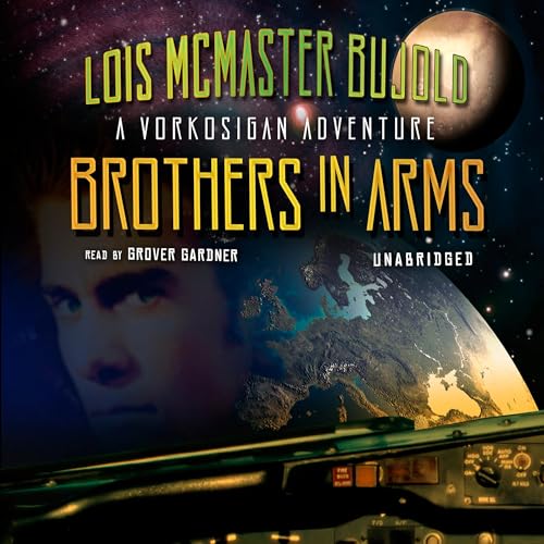 Brothers in Arms (Vorkosigan Saga (chronological)) by Lois McMaster Bujold (Audiobook)