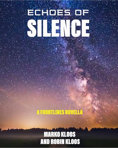 Marko Kloos: Echoes of Silence: A Frontlines Novella