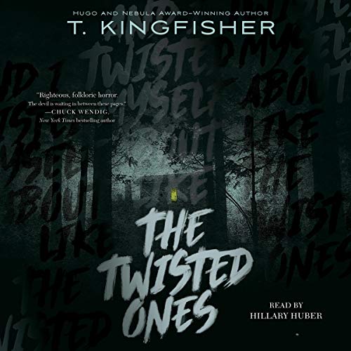 The Twisted Ones (T. Kingfisher)