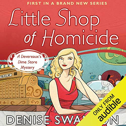 Little Shop of Homicide (Devereaux’s Dime Store Mystery) — Narrated Edition