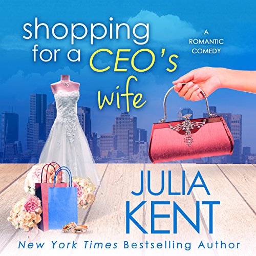 Shopping for a CEO’s Wife (Shopping for a Billionaire) by Julia Kent (Audiobook)