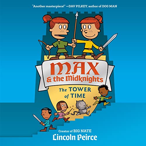 Stream Max and the Midknights: The Tower of Time by Lincoln Peirce