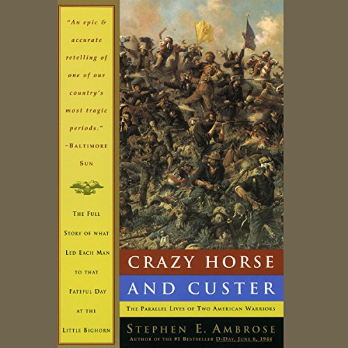 Crazy Horse and Custer by Stephen E. Ambrose (Audiobook)