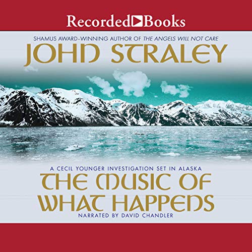 The Music of What Happens (Cecil Younger) by John Straley (Audiobook)