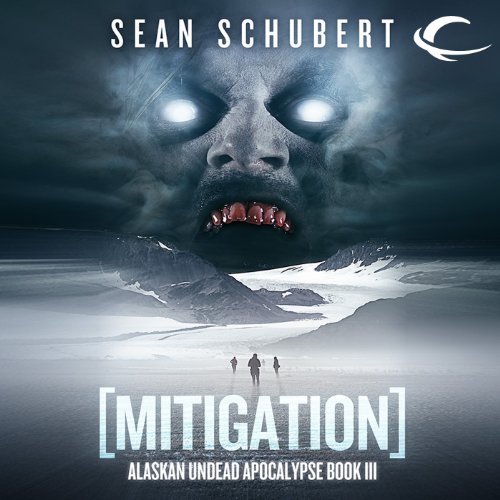 Mitigation (Alaskan Undead Apocalypse) by Sean Schubert (Audiobook)