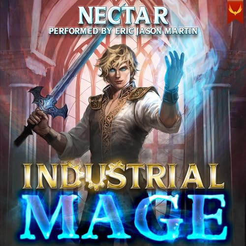 Industrial Mage: A LitRPG Adventure – Full Audiobook